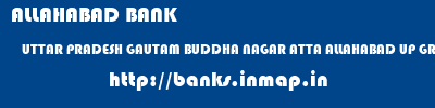ALLAHABAD BANK  UTTAR PRADESH GAUTAM BUDDHA NAGAR ATTA ALLAHABAD UP GRAMIN BANK AATA  banks information 